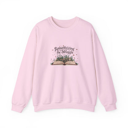 Romanticizing the Struggle Sweatshirt - Literary Apparel, Inspirational Cozy Crewneck, Gift for Book Lovers, Casual Wear, Unisex Sweatshirt