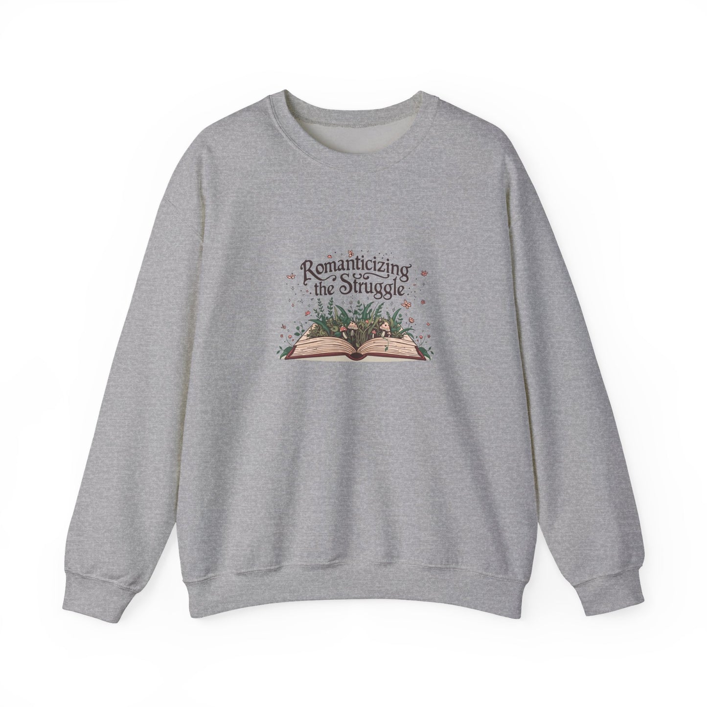 Romanticizing the Struggle Sweatshirt - Literary Apparel, Inspirational Cozy Crewneck, Gift for Book Lovers, Casual Wear, Unisex Sweatshirt