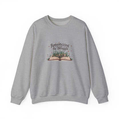 Romanticizing the Struggle Sweatshirt - Literary Apparel, Inspirational Cozy Crewneck, Gift for Book Lovers, Casual Wear, Unisex Sweatshirt