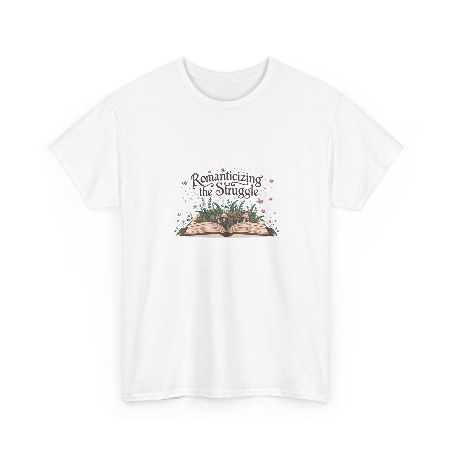 Romanticizing the Struggle Unisex Heavy Cotton Tee | Inspirational Quote Shirt, Book Lover Gift, Literary Apparel, Cozy Everyday Wear