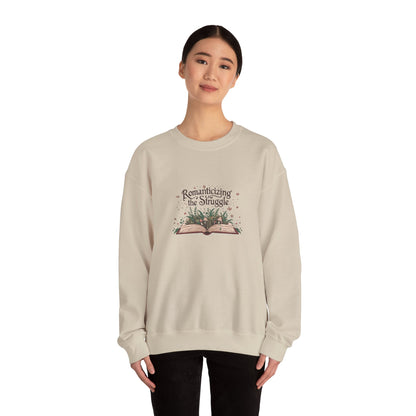 Romanticizing the Struggle Sweatshirt - Literary Apparel, Inspirational Cozy Crewneck, Gift for Book Lovers, Casual Wear, Unisex Sweatshirt