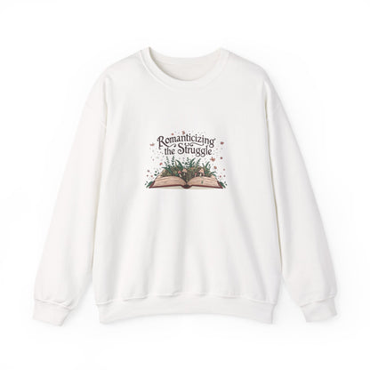 Romanticizing the Struggle Sweatshirt - Literary Apparel, Inspirational Cozy Crewneck, Gift for Book Lovers, Casual Wear, Unisex Sweatshirt