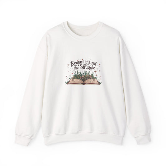 Romanticizing the Struggle Sweatshirt - Literary Apparel, Inspirational Cozy Crewneck, Gift for Book Lovers, Casual Wear, Unisex Sweatshirt